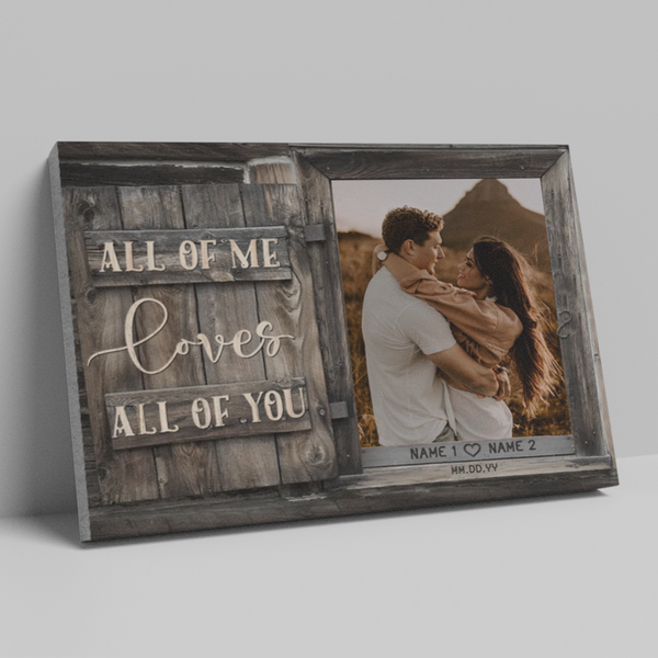 All of Me Loves All of You' Custom Photo Canvas  Description: