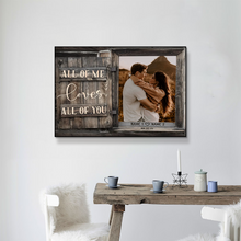 All of Me Loves All of You' Custom Photo Canvas  Description: