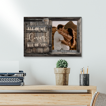 All of Me Loves All of You' Custom Photo Canvas  Description: